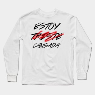 Estoy( triste) cansada*, spanish quote, typografy, feminine Long Sleeve T-Shirt